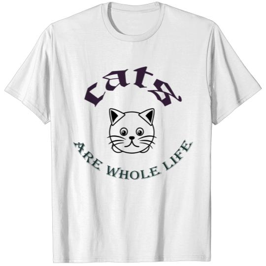 Discover cats are whole life T-shirt