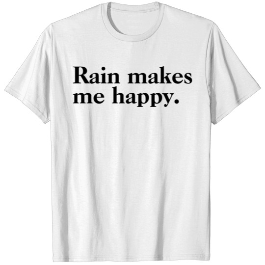 Discover Rain Makes Me Happy - Rain Quotes T-shirt