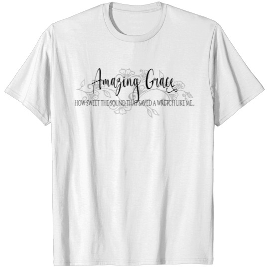 Discover Amazing Grace How Sweet The Sound T-shirt