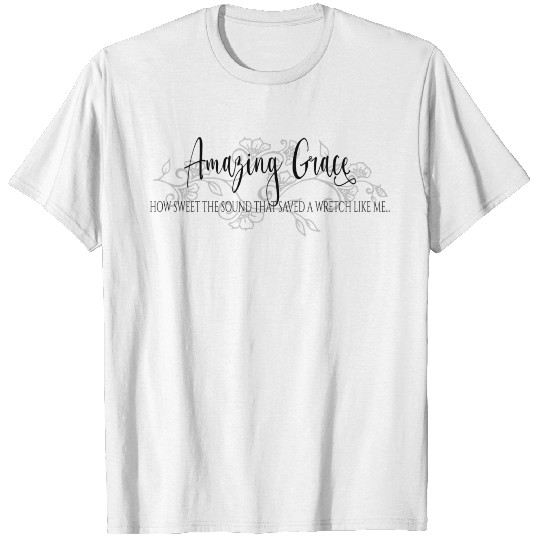 Amazing Grace How Sweet The Sound T-shirt
