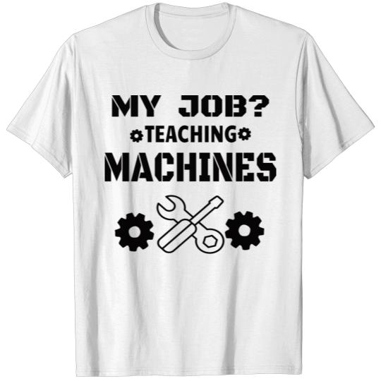 Discover MACHINE LEARNING: Teaching Machines T-shirt