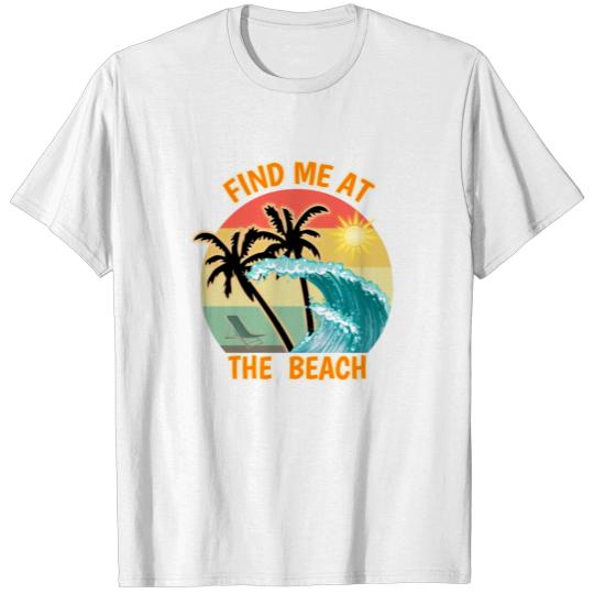 Discover find me at the beach T-shirt