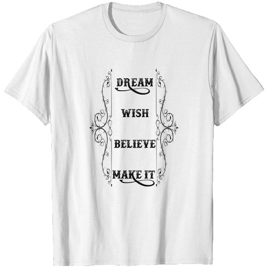 Discover Dream Wish Believe Make It T-shirt