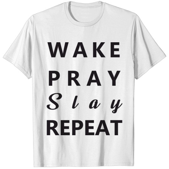 Discover Wake Pray Slay Repeat T-shirt