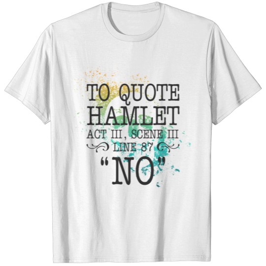 Discover To quote Hamlet Act III, Scene III, Line 87 - NO T-shirt