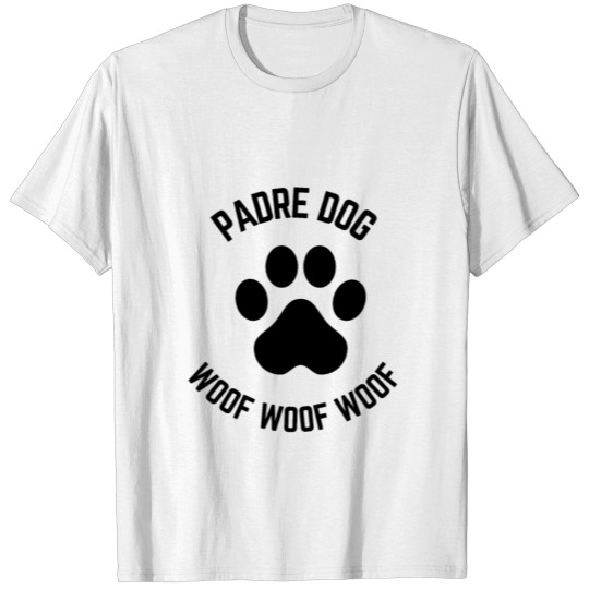 Discover Padre dog woof woof woof T-shirt