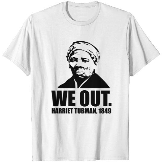 We Out Harriet Tubman T-shirt