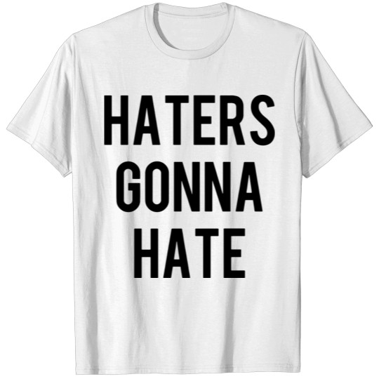 Discover haters gonna hate T-shirt