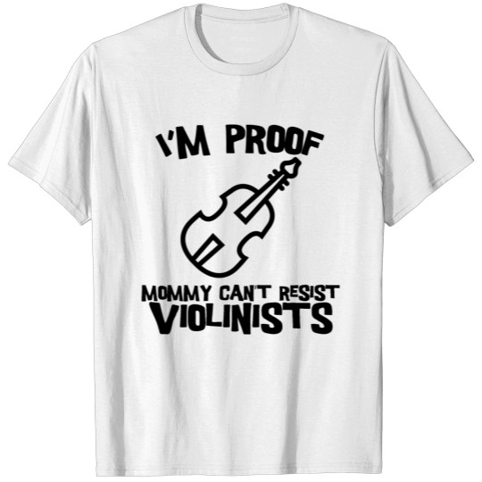 Discover I'm Proof Mommy Can't Resist Violinists T-shirt