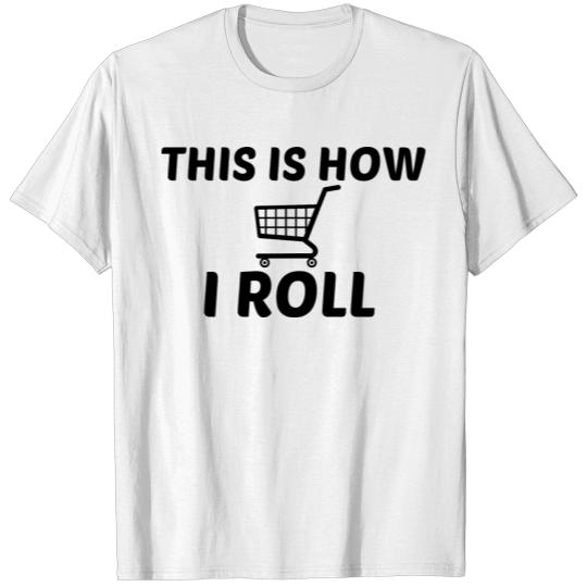 Discover SHOP CART ROLL T-shirt