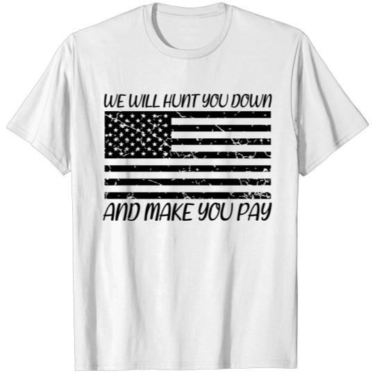 Discover We will hunt you down and make you pay T-shirt