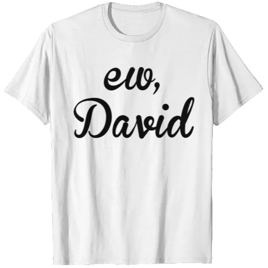 Ew David T-shirt