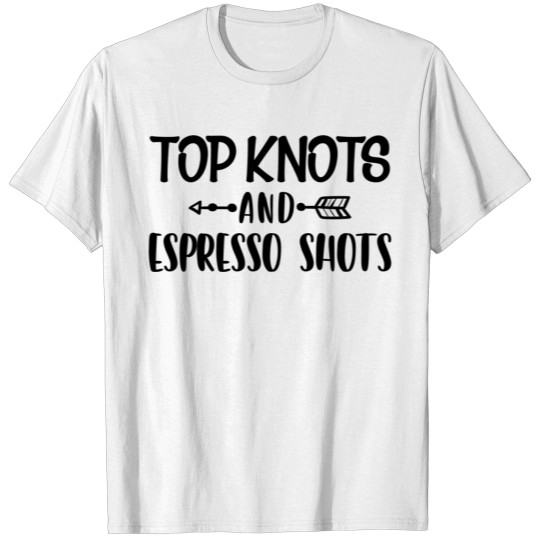 Discover Top Knots and Espresso Shots T-shirt