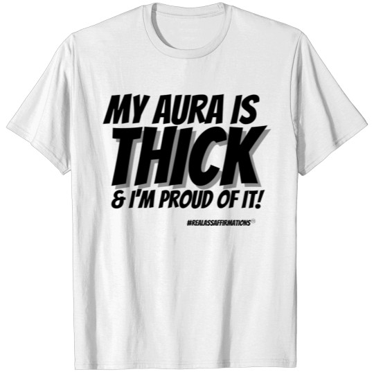 Discover My Aura is Thick & I'm Proud of It! T-shirt
