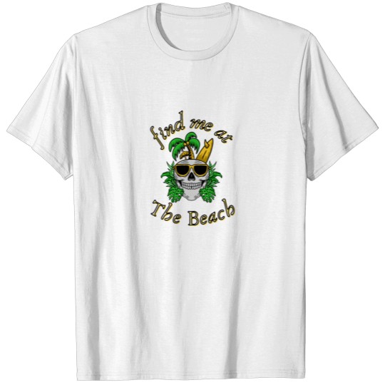 Discover find me at the beach T-shirt