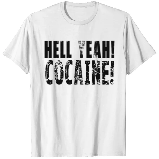 Hell yeah cocaine! HD Design T-shirt