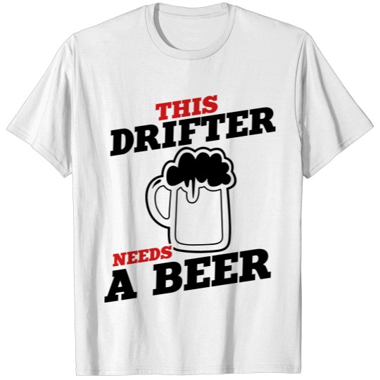 Discover this drifter needs a beer T-shirt