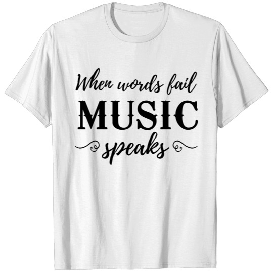 Discover When words fail music speaks T-shirt