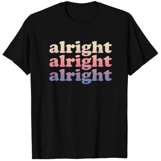 Matthew Mcconaughey Alright Alright Alright T-Shirts