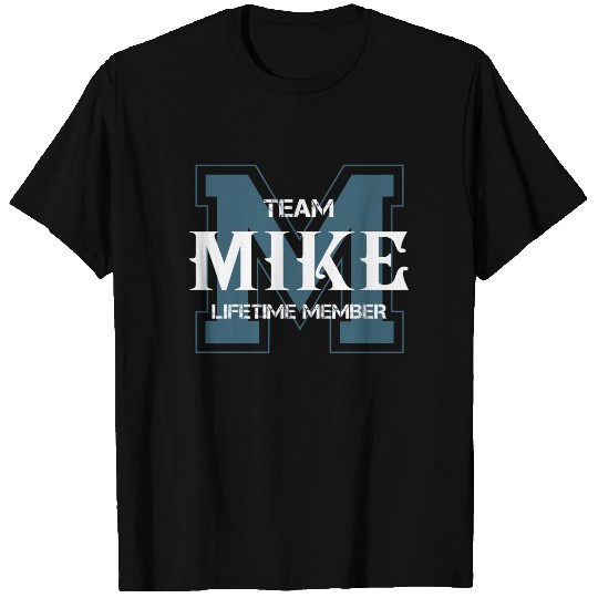 Team MIKE Lifetime Member - Mike - T-Shirt