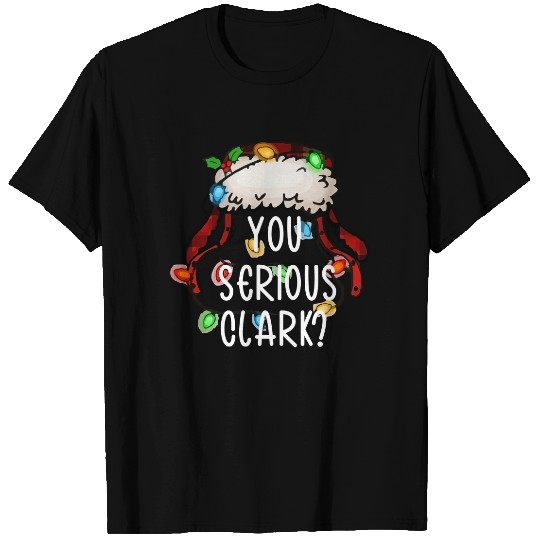 You Serious Clark Shirt,Funny Holiday Gift