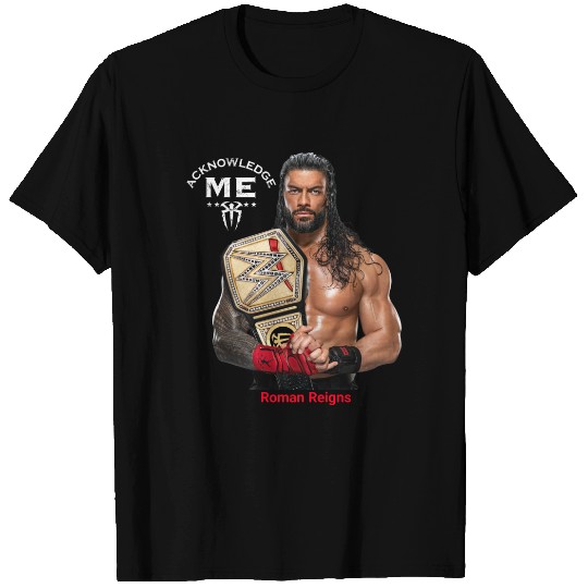 Roman Reigns Acknowledge Me T-Shirts