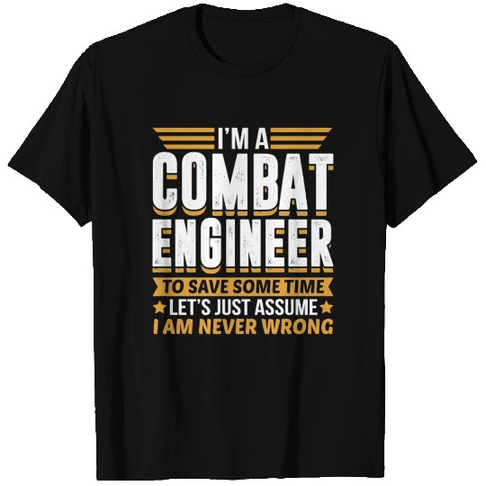 Combat Engineer I’m Never Wrong T-shirt