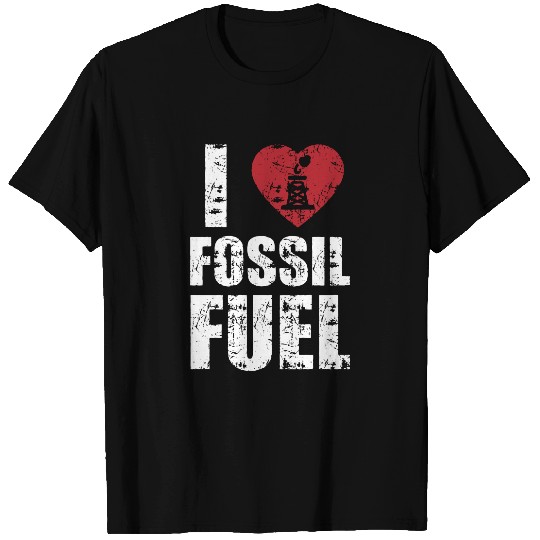 I love fossil fuel T-shirt