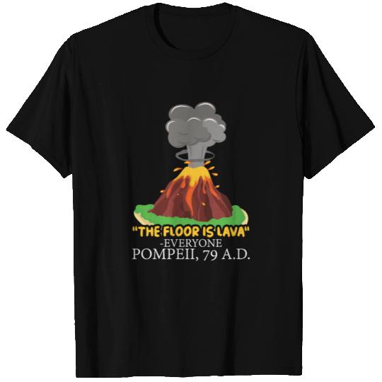 The Floor is Lava Pompeii History Lovers T-shirt
