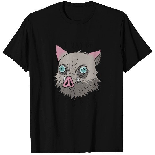 I may be stupid Inosuke T-Shirts