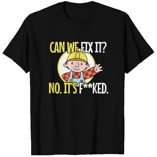 Can We Fix It Funny Repair Man T-Shirts