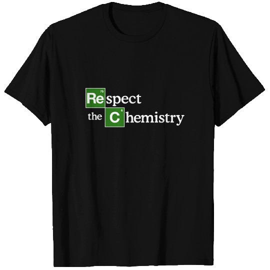 Respect the Chemistry - Breaking Bad - T-Shirt