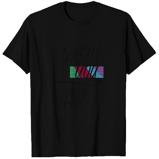 Wish You were here T-shirt T-shirt