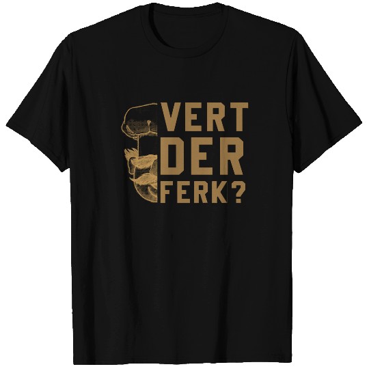 Vert Der Ferk Vert Der Ferk Swedish Chef Brown T-Shirts