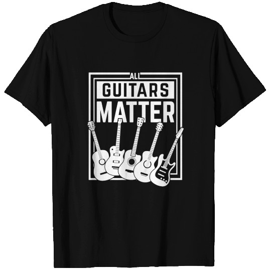 All guitars matter T-shirt