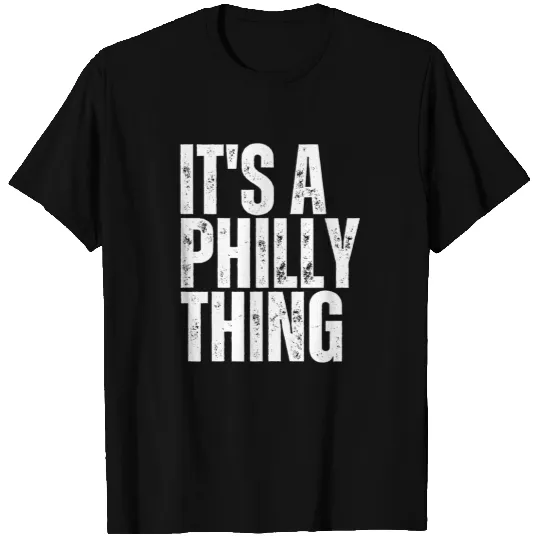 It's A Philly Thing  - It's A Philly Thing You Wouldn't Understand Classic T-Shirt