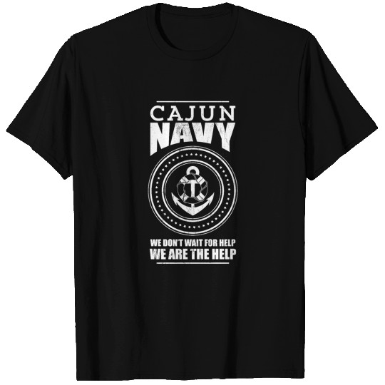 Cajun Navy We Don'T Wait For Help We Are The Help T-shirt