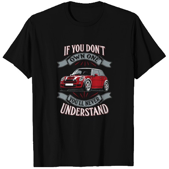Mini Cooper - Mini Cooper - You Don't Own One Mi T Shirt