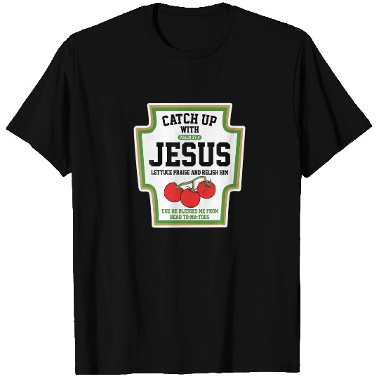 Catch Up With Jesus Catchup With Jesus T-shirt