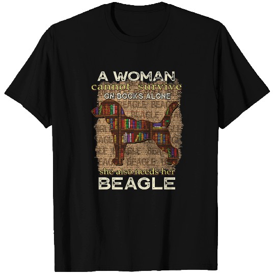 A Woman Cannot Survive On Books Alone She Also Needs Beagle T-Shirts