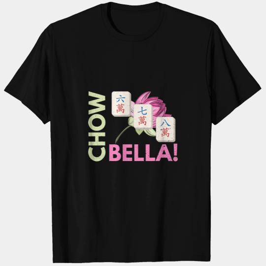 Chow Bella Quote for a Mahjong Player T-Shirts