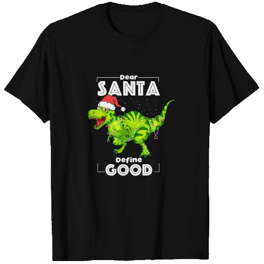 Dinosaur Dino Dear Santa Define Good Christmas Lights Tree Rex T-Shirts