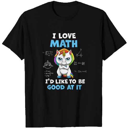 Unicorns I Love Math I Would Like To Be Good At It Math T-Shirts