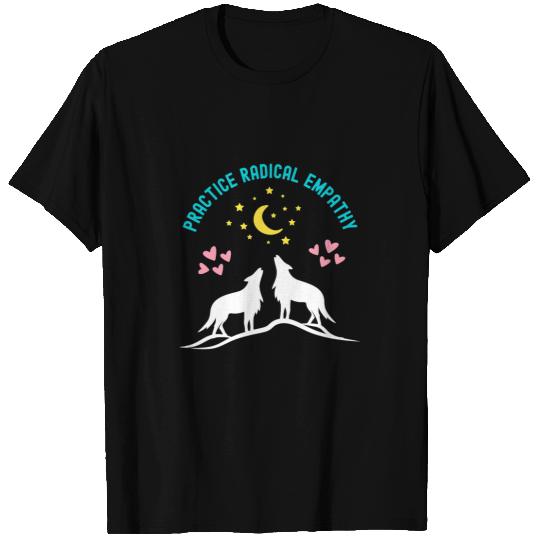 Wolves wolfs Practice Radical Empathy Kindness wolfs Wolves Nature Moon Coyote Coyote T-Shirts