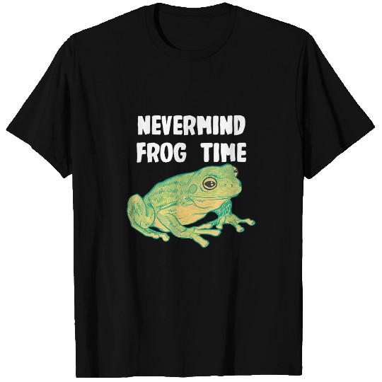 Frog Gift Nevermind Frog Time T-Shirts
