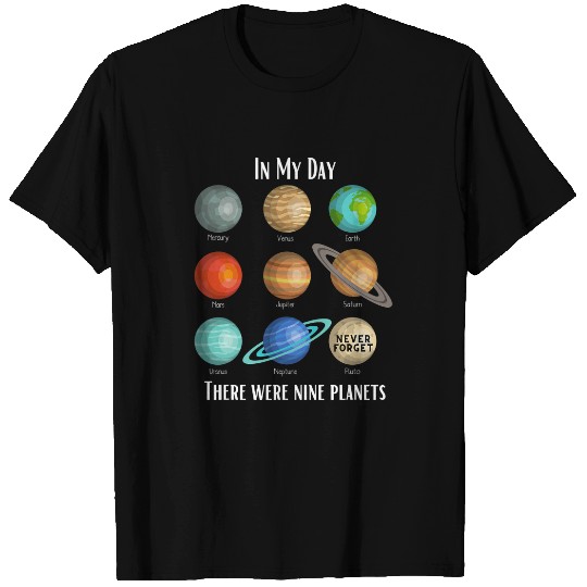 Astronauts In my day there were 9 planets Pluto Never forget space T-Shirts