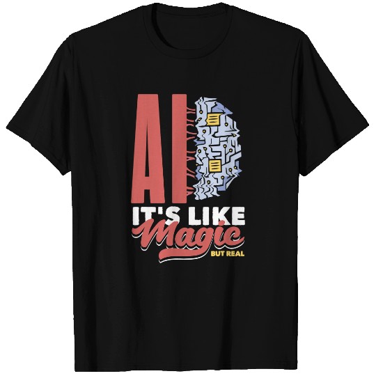 Ai Its Like Magic But Real Computer Science T-Shirts
