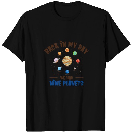 Back in My Day We Had Nine Planets Solar System Astronomy T-Shirts
