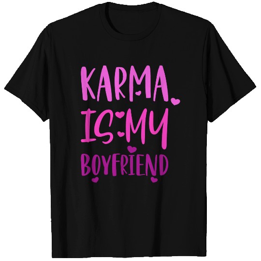 Funny Karma Is My Boyfriend Sarcastic Music 2 T-Shirts
