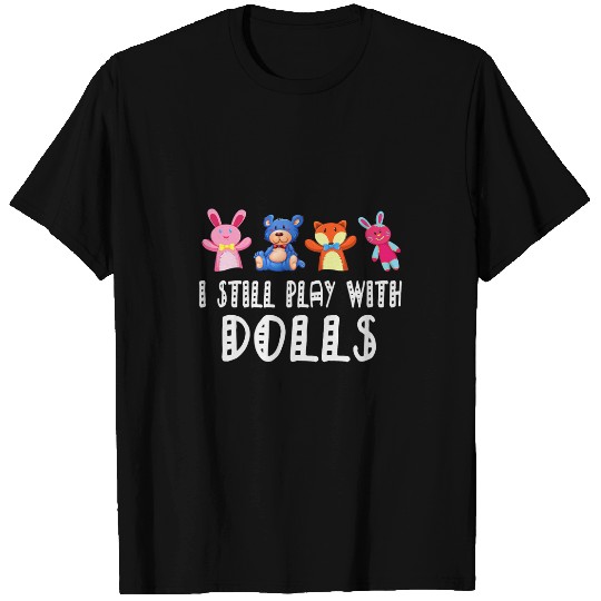 I Still Play With Dolls Halloween 3 T-Shirts